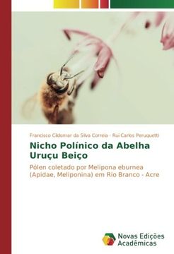 portada Nicho Polínico da Abelha Uruçu Beiço: Pólen coletado por Melipona eburnea (Apidae, Meliponina) em Rio Branco - Acre