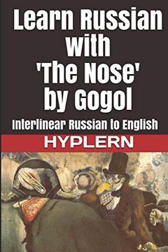 portada Learn Russian With 'the Nose' by Gogol: Interlinear Russian to English (Learn Russian With Interlinear Stories for Beginners and Advanced Readers Book) (en Inglés)