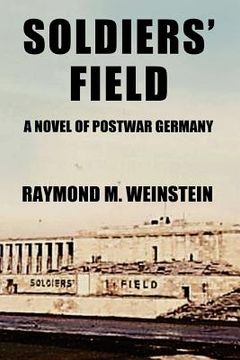 portada Soldiers' Field: A Novel of Postwar Germany (in English)