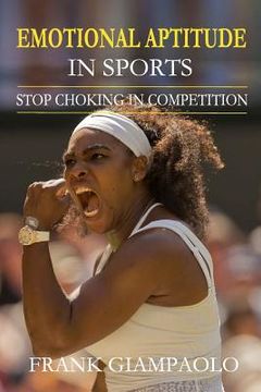 portada Emotional Aptitude In Sports: Stop Choking In Competition (en Inglés)