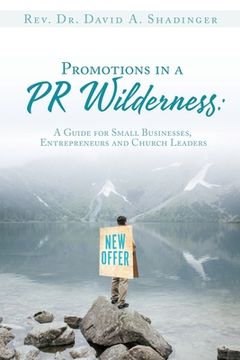 portada Promotions in a PR Wilderness: A Guide for Small Businesses, Entrepreneurs and Church Leaders