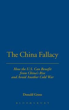 portada the china fallacy: how the u.s. can benefit from china's rise and avoid another cold war (en Inglés)