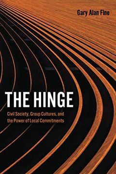 portada The Hinge: Civil Society, Group Cultures, and the Power of Local Commitments 