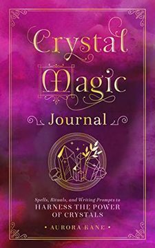 portada Crystal Magic Journal: Spells, Rituals, and Writing Prompts to Harness the Power of Crystals (en Inglés)