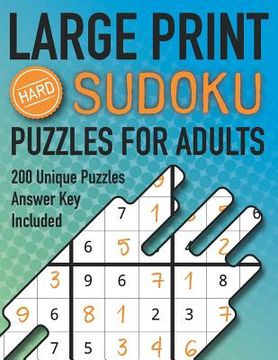 portada Large Print Sudoku Puzzles For Adults Hard 200 Unique Puzzles Answer Key Included: Challenging 9x9 Larger Oversized Grids with Wide Margins for Adults