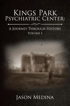 portada Kings Park Psychiatric Center: a Journey Through History: Volume I (en Inglés)