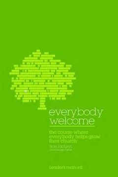 portada Everybody Welcome: The Course Leader's Manual: The Course Where Everybody Helps Grow Their Church (en Inglés)