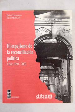 portada El espejismo de la reconciliación política. Chile 1990-2002