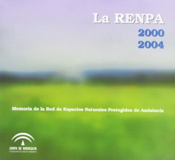 portada La RENPA 2000-2004 : memoria de la Red de Espacios Naturales Protegidos de Andalucía