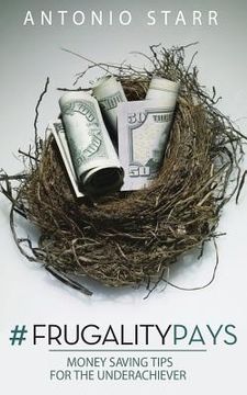 portada #FrugalityPays: Money Saving Tips For The Underachiever (en Inglés)