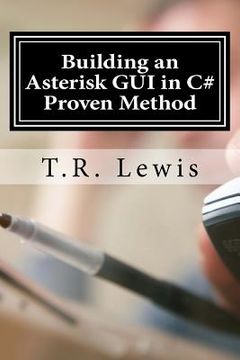portada Building an Asterisk GUI in C#: Proven Method (en Inglés)