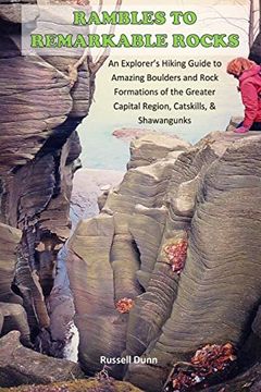 portada Rambles to Remarkable Rocks: An Explorer? S Guide to Amazing Boulders and Rock Formations of the Greater Capital Region, Catskills, & Shawangunks (en Inglés)