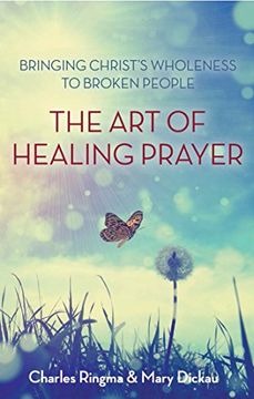 portada Art of Healing Prayer: Bringing Christ's Wholeness to Broken People (en Inglés)