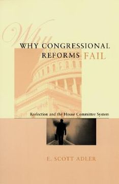 portada why congressional reforms fail: reelection and the house committee system (en Inglés)