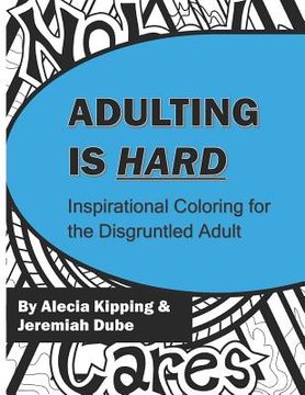 portada Adulting is Hard: Inspirational Coloring for the Disgruntled Adult (in English)