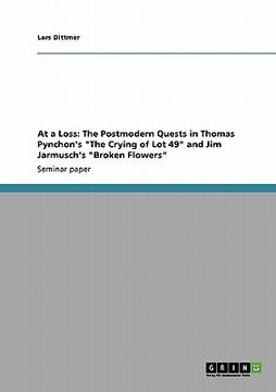 portada at a loss: the postmodern quests in thomas pynchon's "the crying of lot 49" and jim jarmusch's "broken flowers" (en Inglés)