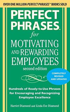 portada Perfect Phrases for Motivating and Rewarding Employees, Second Edition: Hundreds of Ready-To-Use Phrases for Encouraging and Recognizing Employee Excellence (in English)