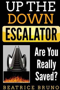 portada Up The Down Escalator: Are You Really Saved (en Inglés)