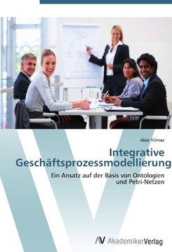 portada Integrative Geschäftsprozessmodellierung: Ein Ansatz auf der Basis von Ontologien  und Petri-Netzen