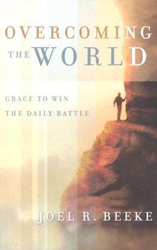 portada overcoming the world: grace to win the daily battle (en Inglés)