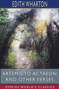 portada Artemis to Actaeon and Other Verses (Esprios Classics) (in English)