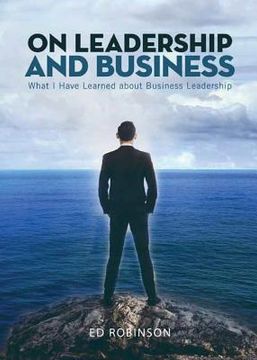 portada On Leadership and Business: What I Have Learned About Business Leadership (en Inglés)