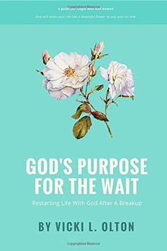 portada God's Purpose For The Wait: Restarting Life With God After A Breakup