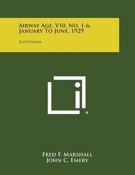 portada Airway Age, V10, No. 1-6, January to June, 1929: Slipstream (en Inglés)