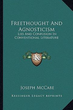 portada freethought and agnosticism: lies and confusion in conventional literature (in English)