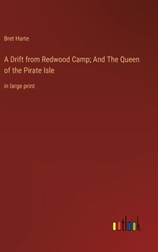 portada A Drift from Redwood Camp; And The Queen of the Pirate Isle: in large print (en Inglés)