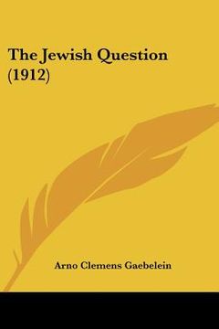 portada the jewish question (1912) (in English)