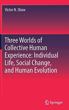 portada Three Worlds of Collective Human Experience: Individual Life, Social Change, and Human Evolution (in English)