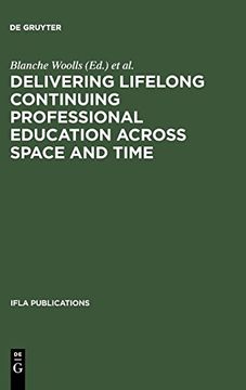 portada Delivering Lifelong Continuing Professional Education Across Space and Time (Ifla Publications) (en Inglés)
