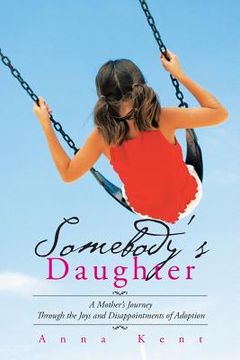portada Somebody's Daughter: A Mother's Journey Through the Joys and Disappointments of Adoption