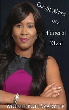 portada Confessions of a Funeral Diva: A Riveting Exposé of One Woman's Rough Life in the Funeral Industry that Provides Hope and Faith to All. (en Inglés)