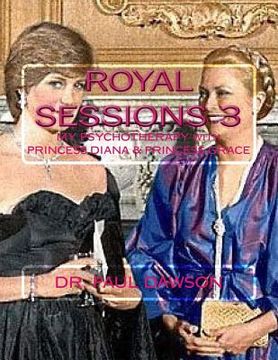 portada Royal Sessions 3: My Psychotherapy with Princess Diana & Princess Grace (en Inglés)