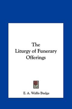 portada the liturgy of funerary offerings (en Inglés)