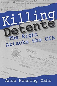 portada Killing Detente: The Right Attacks the cia (en Inglés)