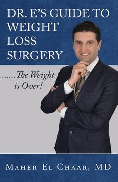 portada Dr. E's Guide to Weight Loss Surgery......the Weight is Over! (en Inglés)