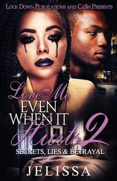 portada Love Me Even When It Hurts 2: Secret, Lies, & Betrayal 