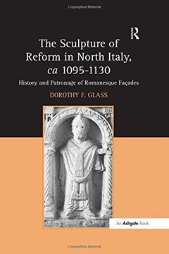 portada The Sculpture of Reform in North Italy, ca 1095-1130: History and Patronage of Romanesque Façades (en Inglés)
