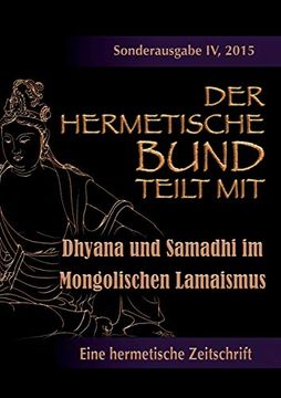 portada Der Hermetische Bund Teilt Mit: Sonderausgabe Iv/2105: Dhyana und Samadhi im Mongolischen Lamaismus (en Alemán)