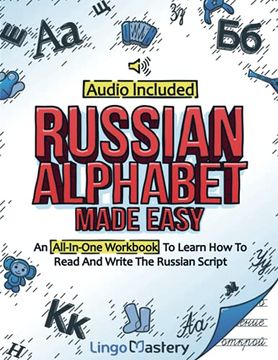 portada Russian Alphabet Made Easy: An All-In-One Workbook to Learn how to Read and Write the Russian Script [Audio Included] (en Inglés)