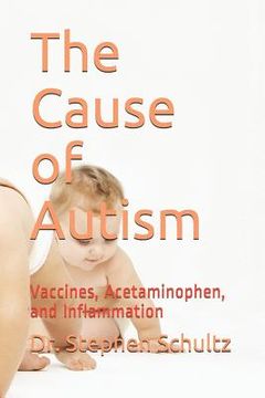 portada The Cause of Autism: Vaccines, Acetaminophen, and Inflammation (en Inglés)