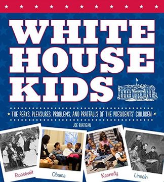 portada White House Kids: The Perks, Pleasures, Problems, and Pratfalls of the Presidents' Children (in English)