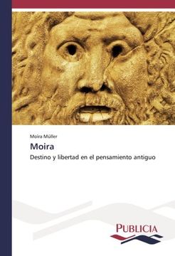 portada Moira: Destino y libertad en el pensamiento antiguo (Spanish Edition)