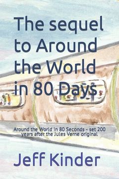 portada The sequel to Around the World in 80 Days: Around the World in 80 Seconds - set 200 years after the Jules Verne original!