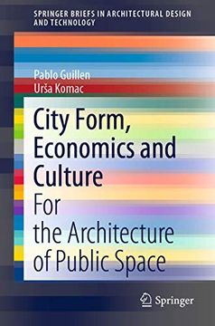 portada City Form, Economics and Culture: For the Architecture of Public Space (Springerbriefs in Architectural Design and Technology) (en Inglés)