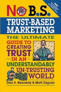 portada No B. S. Trust-Based Marketing: The Ultimate Guide to Creating Trust in an Understandably Un-Trusting World (in English)