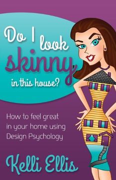 portada Do i Look Skinny in This House? How to Feel Great in Your Home Using Design Psychology (Morgan James Publishing) (en Inglés)